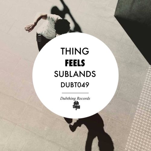 Thing - Feels / Sublands [DUBT049]