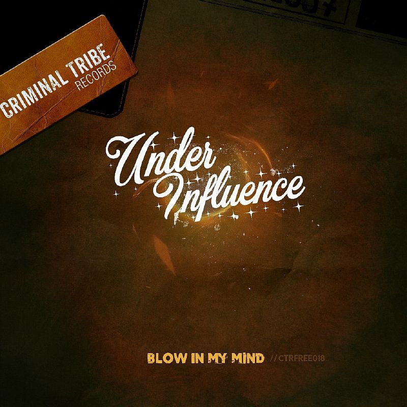 Under Influence - Blow In My Mind (CTRFREE018)