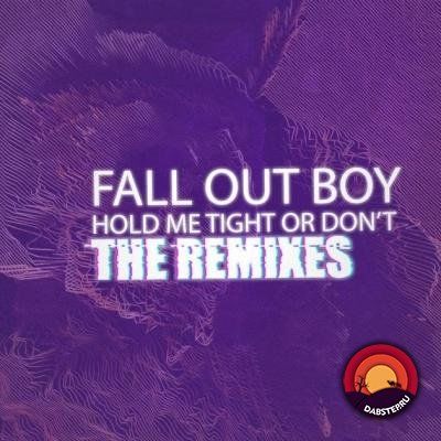 Fall Out Boy - HOLD ME TIGHT OR DONT (Remixes) (EP) 2018