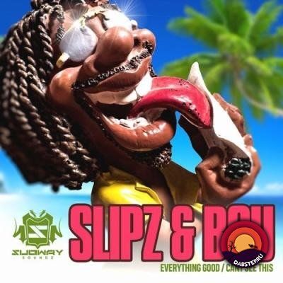 Slipz, Bou - Everything Good / Cant See This (EP) 2018