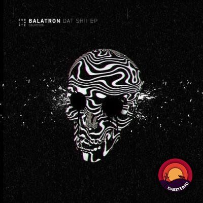 Balatron — Dat Shii (EP) 2018