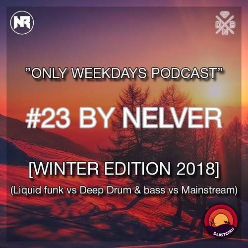 Nelver - ONLY WEEKDAYS PODCAST 22-23 (Winter 2018)