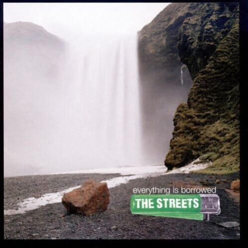 Download The Streets - Everything Is Borrowed mp3