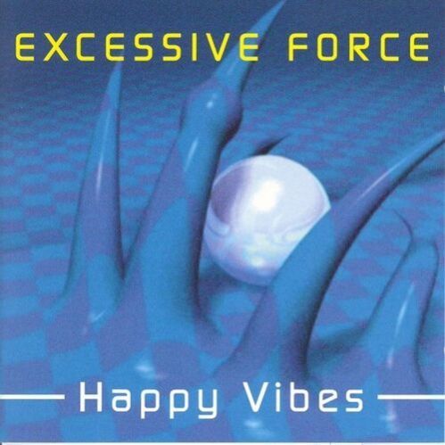 Excessive Force - Happy Vibes