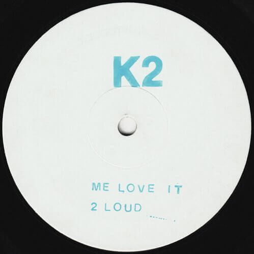 K2 - Me Love It / 2 Loud / The Boom