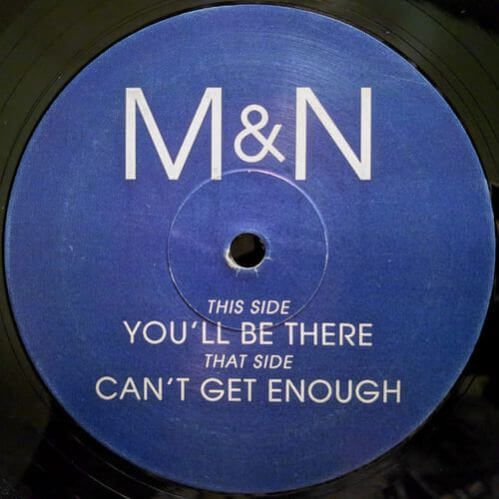 M & N - You'll Be There / Can't Get Enough
