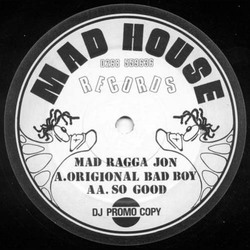 Mad Ragga Jon - Origional Bad Boy / So Good