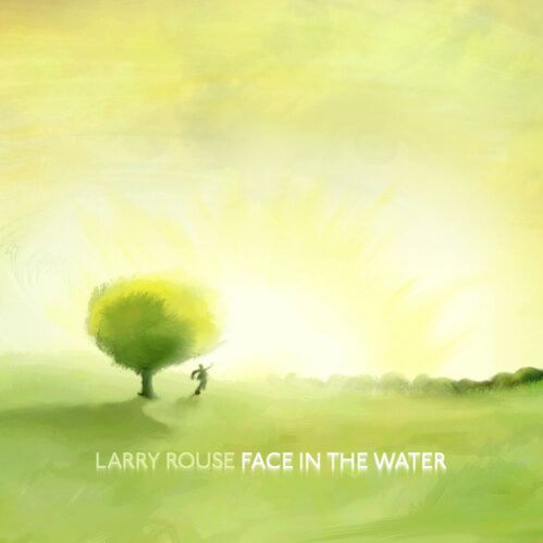 Larry Rouse - Face In The Water