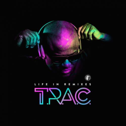 Download T.R.A.C. - Life in Remixes mp3
