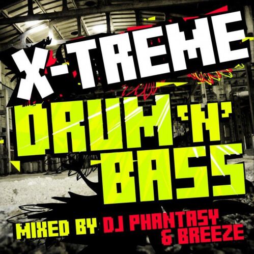 VA - X-TREME DRUM ‘N’ BASS Mixed By DJ Phantasy & Breeze