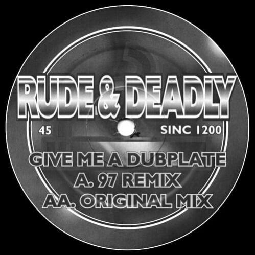Rude & Deadly - Give Me A Dubplate