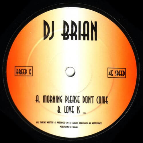 DJ Brian - Morning Please Don't Come / Love Is