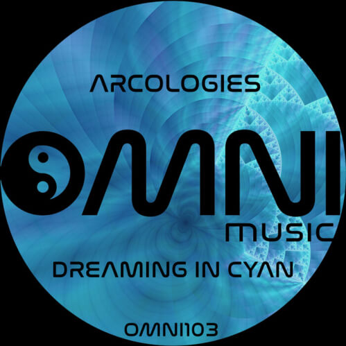 Arcologies - Dreaming in Cyan (OMNI103)