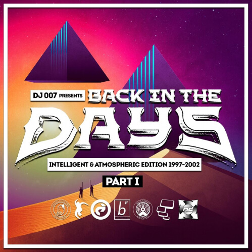 DJ 007 - BACK IN THE DAYS (INTELLIGENT & ATMOSPHERIC EDITION 1997 - 2002 PART 1)