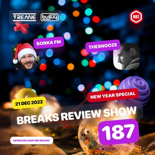 BREAKS REVIEW SHOW #187 (with Borka FM x TheSnooze New Year Special)