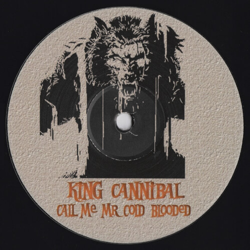 King Cannibal - Call Me Mr Cold Blooded / Hundred Eyes Closed