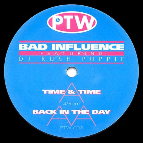 Bad Influence Feat. DJ Rush Puppie - Time & Time / Back In The Day