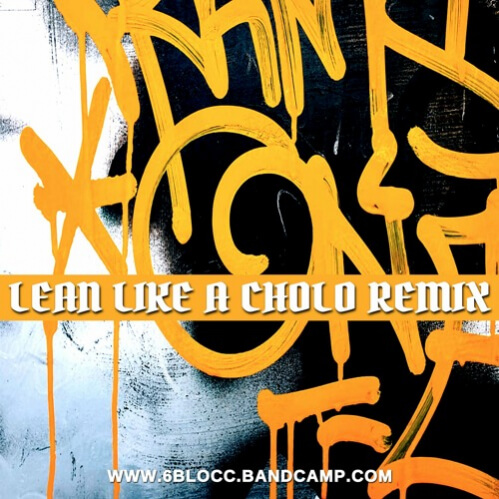 6Blocc - Lean Like A Cholo (Jungle Remixes by 6Blocc dNb DJ)